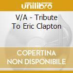 V/A - Tribute To Eric Clapton cd