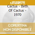 Cactus - Birth Of Cactus - 1970 cd