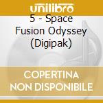 5 - Space Fusion Odyssey (Digipak) cd