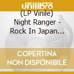 (LP Vinile) Night Ranger - Rock In Japan - Greatest Hits Live lp vinile