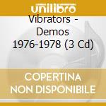 Vibrators - Demos 1976-1978 (3 Cd) cd musicale