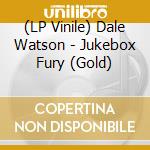 (LP Vinile) Dale Watson - Jukebox Fury (Gold) vinile