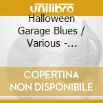 Halloween Garage Blues / Various - Halloween Garage Blues / Various cd
