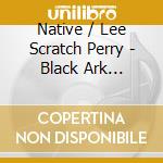 Native / Lee Scratch Perry - Black Ark Showcase 1977 cd