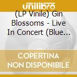 (LP Vinile) Gin Blossoms - Live In Concert (Blue & White Haze) vinile