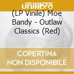 (LP Vinile) Moe Bandy - Outlaw Classics (Red) vinile