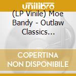 (LP Vinile) Moe Bandy - Outlaw Classics (Gold) vinile