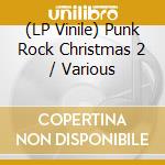 (LP Vinile) Punk Rock Christmas 2 / Various lp vinile