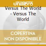 Versus The World - Versus The World cd