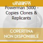 Powerman 5000 - Copies Clones & Replicants cd