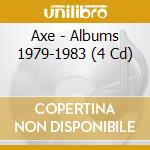 Axe - Albums 1979-1983 (4 Cd) cd