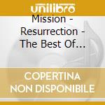 Mission - Resurrection - The Best Of (2 Cd) cd musicale