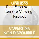 Paul Ferguson - Remote Viewing - Reboot cd