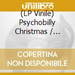 (LP Vinile) Psychobilly Christmas / Various vinile