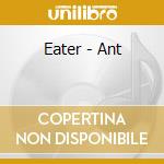Eater - Ant cd musicale
