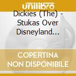 Dickies (The) - Stukas Over Disneyland (Digipak) cd