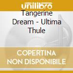Tangerine Dream - Ultima Thule cd