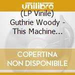 (LP Vinile) Guthrie Woody - This Machine Kills Fascists (Gold & Black Splatter) vinile