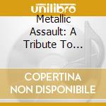 Metallic Assault: A Tribute To Metallica cd