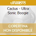Cactus - Ultra Sonic Boogie cd