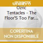 Ozric Tentacles - The Floor'S Too Far Away cd