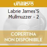 Labrie James'S Mullmuzzer - 2 cd