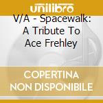 V/A - Spacewalk: A Tribute To Ace Frehley cd