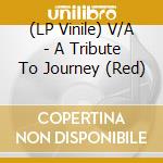 (LP Vinile) V/A - A Tribute To Journey (Red) lp vinile