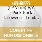 (LP Vinile) V/A - Punk Rock Halloween - Loud Fast & Scary! (Orange) vinile