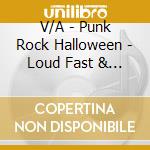 V/A - Punk Rock Halloween - Loud Fast & Scary! cd musicale