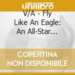 V/A - Fly Like An Eagle: An All-Star Tribute To Steve Miller Band cd musicale
