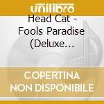 Head Cat - Fools Paradise (Deluxe Edition) (2 Cd) cd musicale