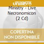 Ministry - Live Necronomicon (2 Cd) cd musicale