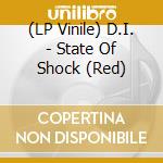 (LP Vinile) D.I. - State Of Shock (Red) lp vinile