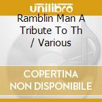 Ramblin Man A Tribute To Th / Various cd musicale