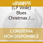 (LP Vinile) Blues Christmas / Various lp vinile