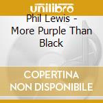 Phil Lewis - More Purple Than Black cd