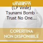 (LP Vinile) Tsunami Bomb - Trust No One (Blue) lp vinile