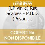 (LP Vinile) Rat Scabies - P.H.D. (Prison, Hospital, Debt) vinile