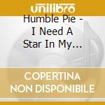 Humble Pie - I Need A Star In My Life cd