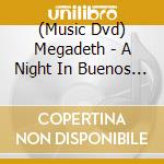 (Music Dvd) Megadeth - A Night In Buenos Aires cd musicale