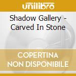 Shadow Gallery - Carved In Stone cd