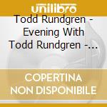 Todd Rundgren - Evening With Todd Rundgren - Live (2 Cd) cd