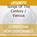 Songs Of The Century / Various cd musicale