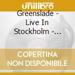 Greenslade - Live In Stockholm - March 10Th 1975 cd