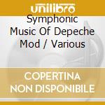 Symphonic Music Of Depeche Mod / Various cd musicale
