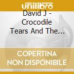 David J - Crocodile Tears And The Velver Crush cd
