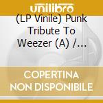 (LP Vinile) Punk Tribute To Weezer (A) / Various (Blue Vinyl) lp vinile
