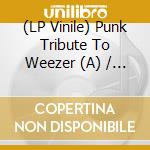 (LP Vinile) Punk Tribute To Weezer (A) / Various (Blue Vinyl) vinile