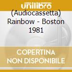 (Audiocassetta) Rainbow - Boston 1981 cd